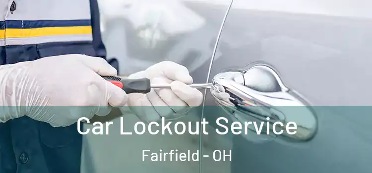 Car Lockout Service Fairfield - OH