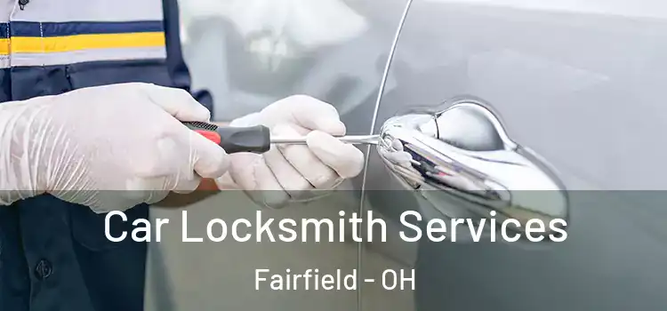 Car Locksmith Services Fairfield - OH