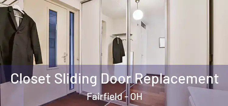  Closet Sliding Door Replacement Fairfield - OH
