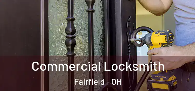 Commercial Locksmith Fairfield - OH