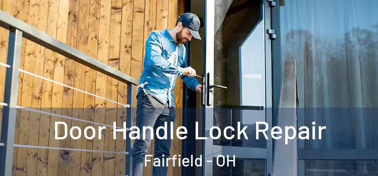 Door Handle Lock Repair Fairfield - OH