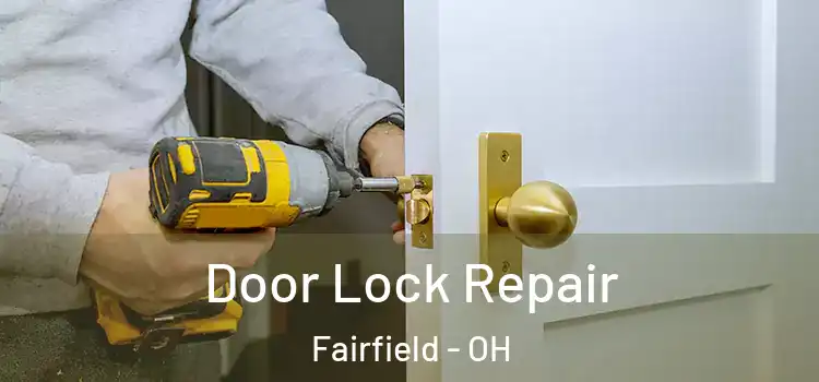 Door Lock Repair Fairfield - OH