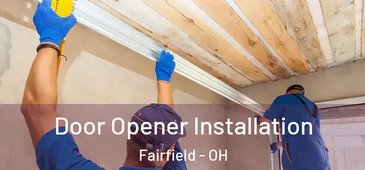 Door Opener Installation Fairfield - OH