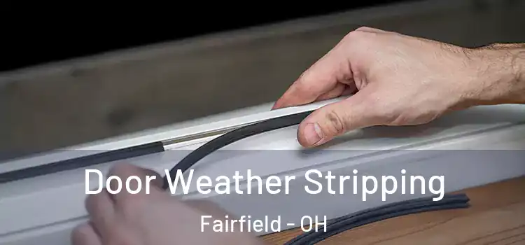 Door Weather Stripping Fairfield - OH