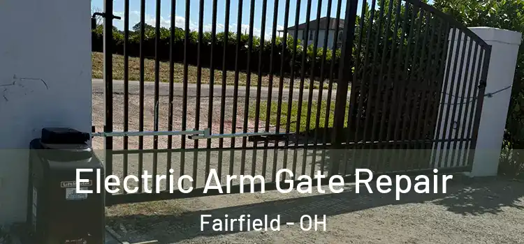Electric Arm Gate Repair Fairfield - OH