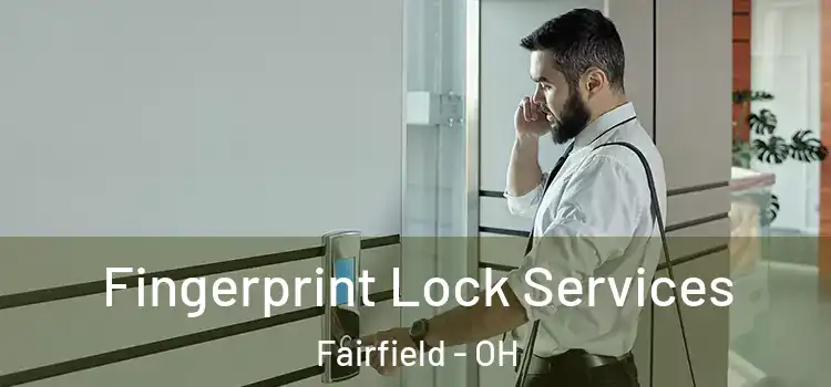 Fingerprint Lock Services Fairfield - OH