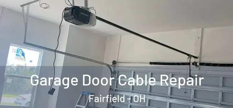  Garage Door Cable Repair Fairfield - OH