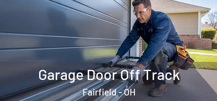  Garage Door Off Track Fairfield - OH