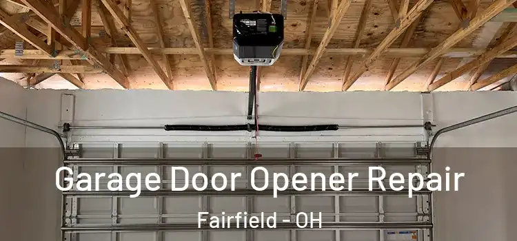  Garage Door Opener Repair Fairfield - OH