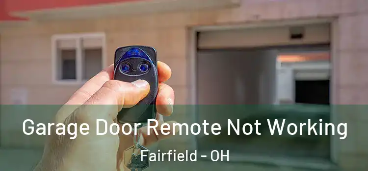  Garage Door Remote Not Working Fairfield - OH
