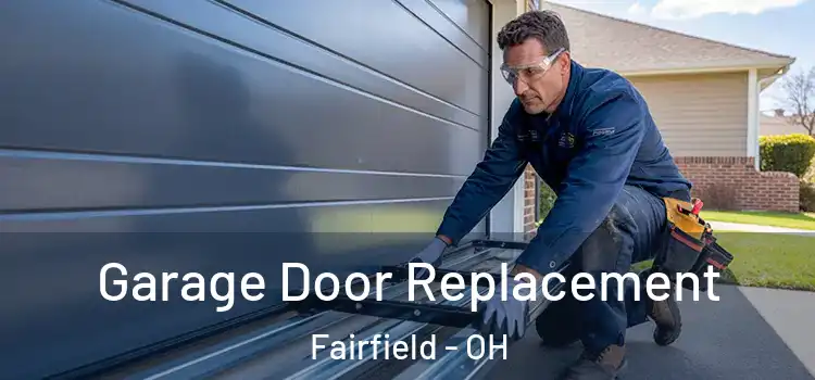  Garage Door Replacement Fairfield - OH