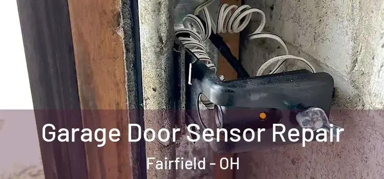 Garage Door Sensor Repair Fairfield - OH