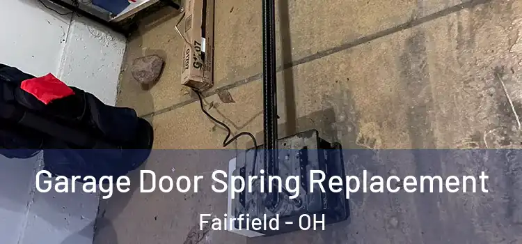  Garage Door Spring Replacement Fairfield - OH