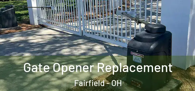 Gate Opener Replacement Fairfield - OH