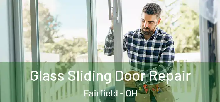 Glass Sliding Door Repair Fairfield - OH