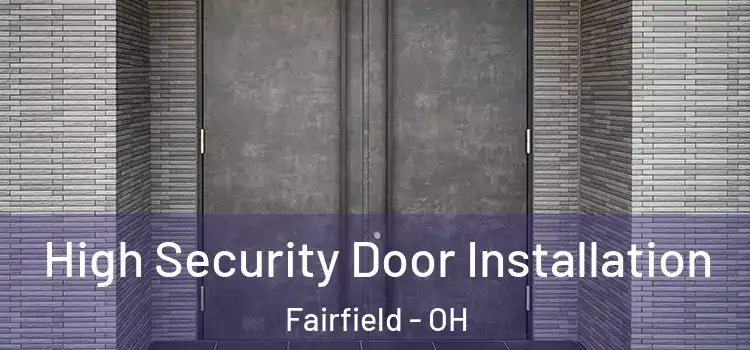 High Security Door Installation Fairfield - OH