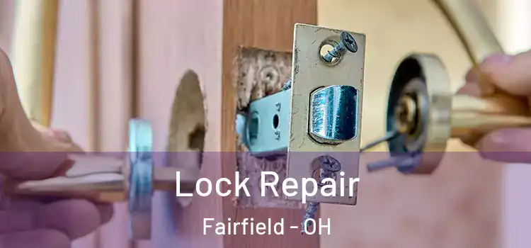 Lock Repair Fairfield - OH
