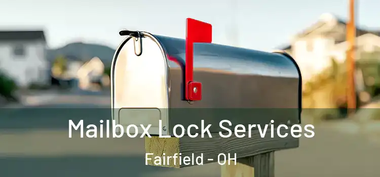 Mailbox Lock Services Fairfield - OH
