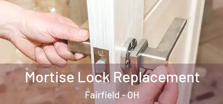 Mortise Lock Replacement Fairfield - OH