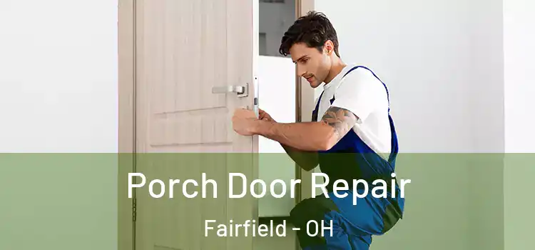  Porch Door Repair Fairfield - OH