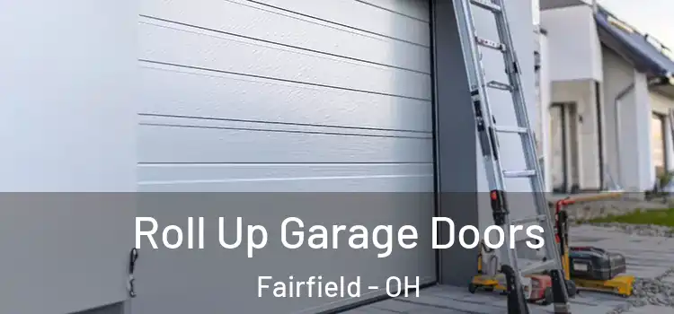  Roll Up Garage Doors Fairfield - OH