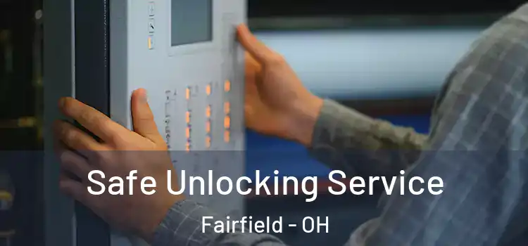 Safe Unlocking Service Fairfield - OH