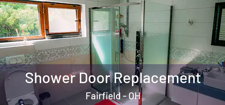Shower Door Replacement Fairfield - OH