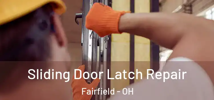 Sliding Door Latch Repair Fairfield - OH