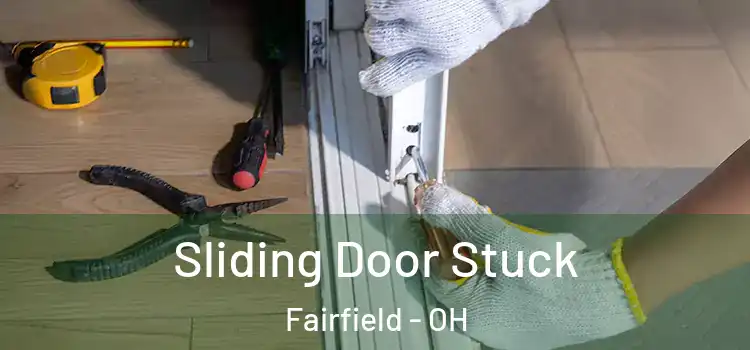 Sliding Door Stuck Fairfield - OH