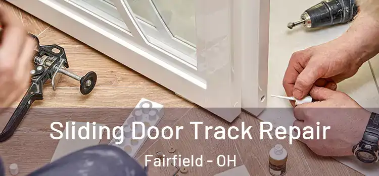 Sliding Door Track Repair Fairfield - OH